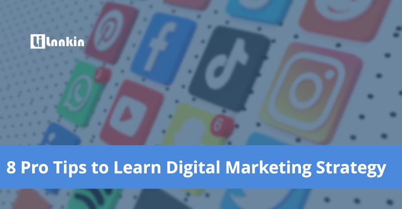 8 Pro Tips to Learn Digital Marketing Strategy