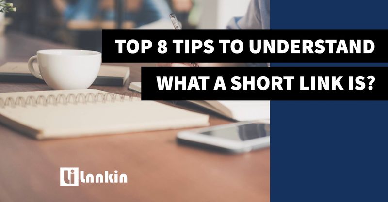 8 Tips to Understand What a Short Link Is?