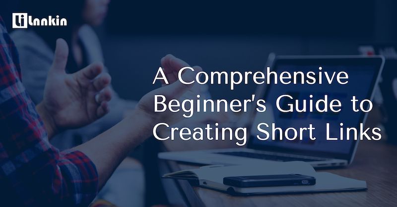 A Comprehensive Beginner's Guide to Creating Short Links