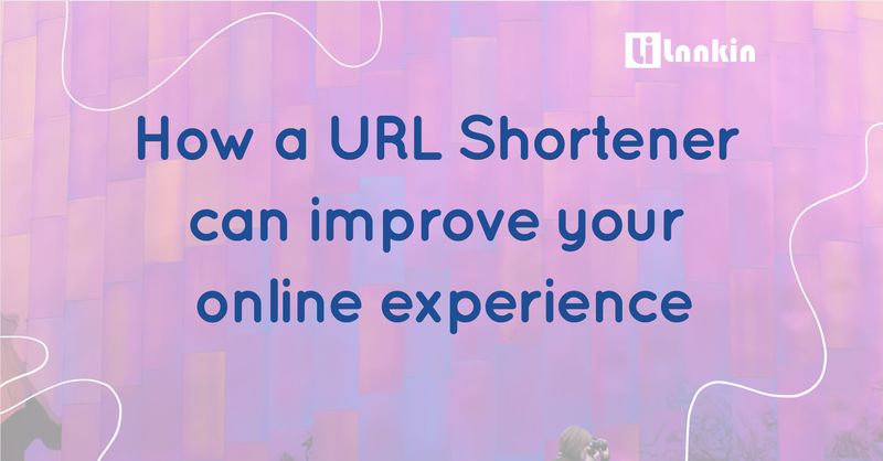 How a URL Shortener can improve your online experience