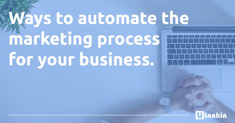 Ways to automate the marketing process for your business